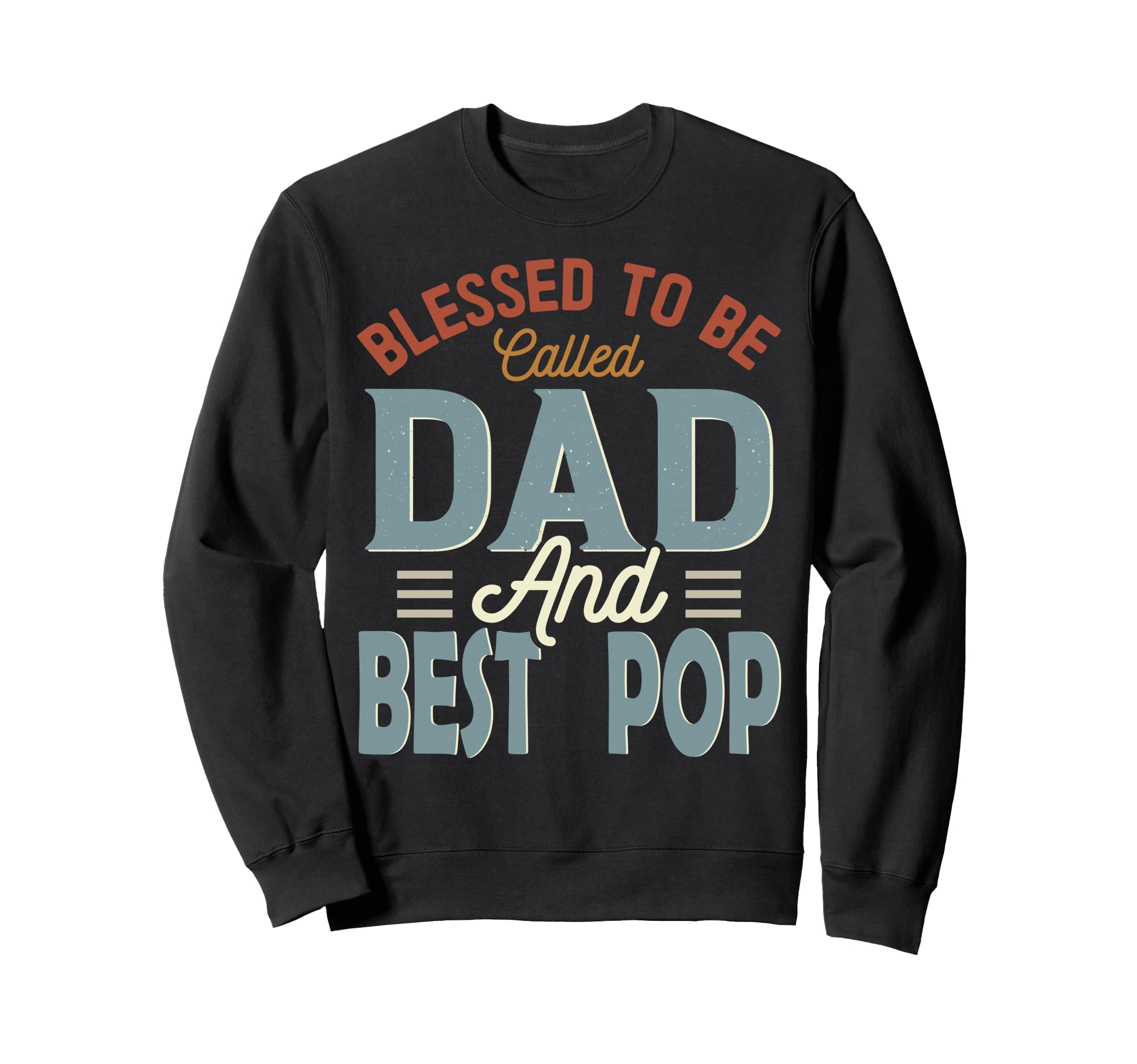 Blessed To Be Called Dad And Best Sweatshirt - Unique Graphic for Adults - T-Shirt, Sweatshirt, Hoodie