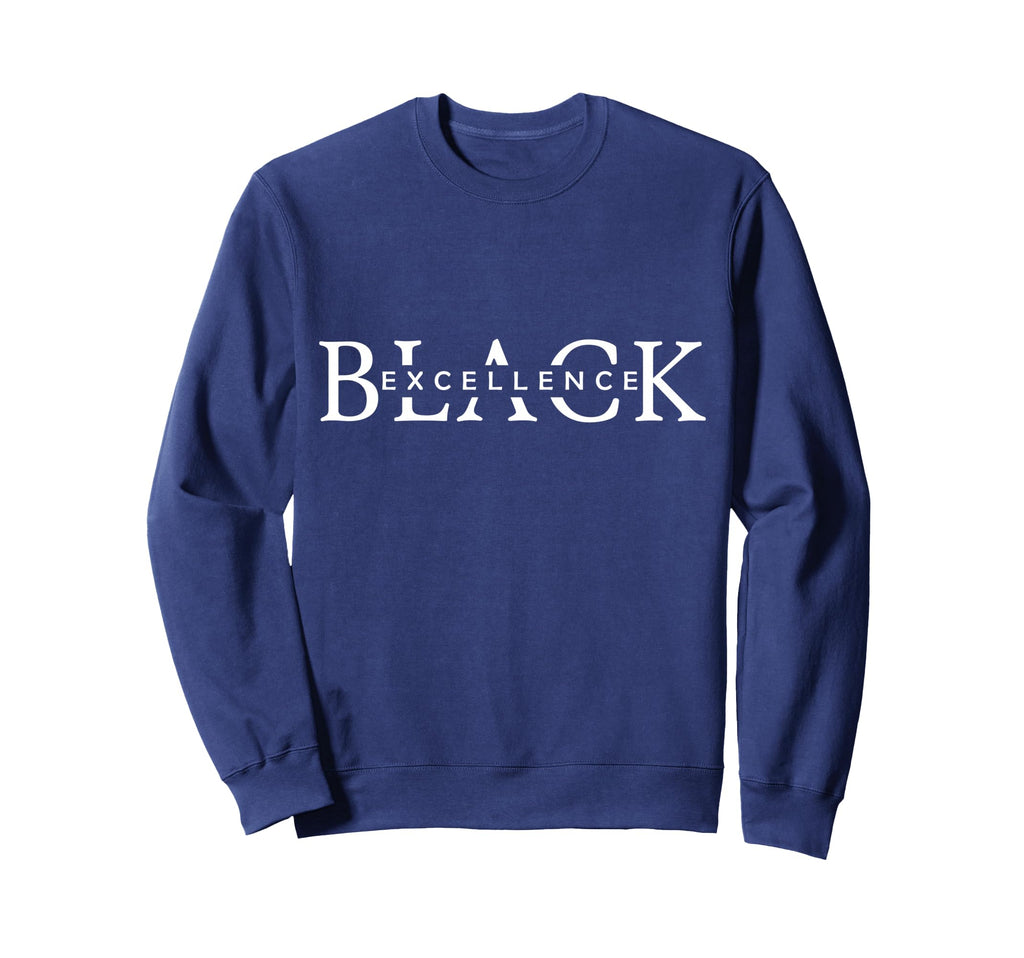 Black Excellence Black Pride Power Sweatshirt - Streetwear Style Unisex - T-Shirt, Sweatshirt, Hoodie