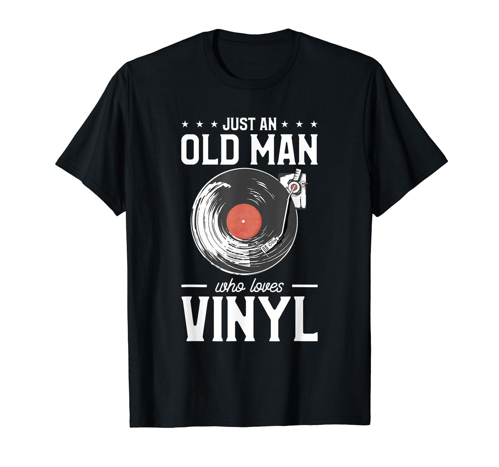 Just Old Who Loves Vinyl Music Lover T-Shirt - Casual Everyday Wear Unisex - T-Shirt, Sweatshirt, Hoodie