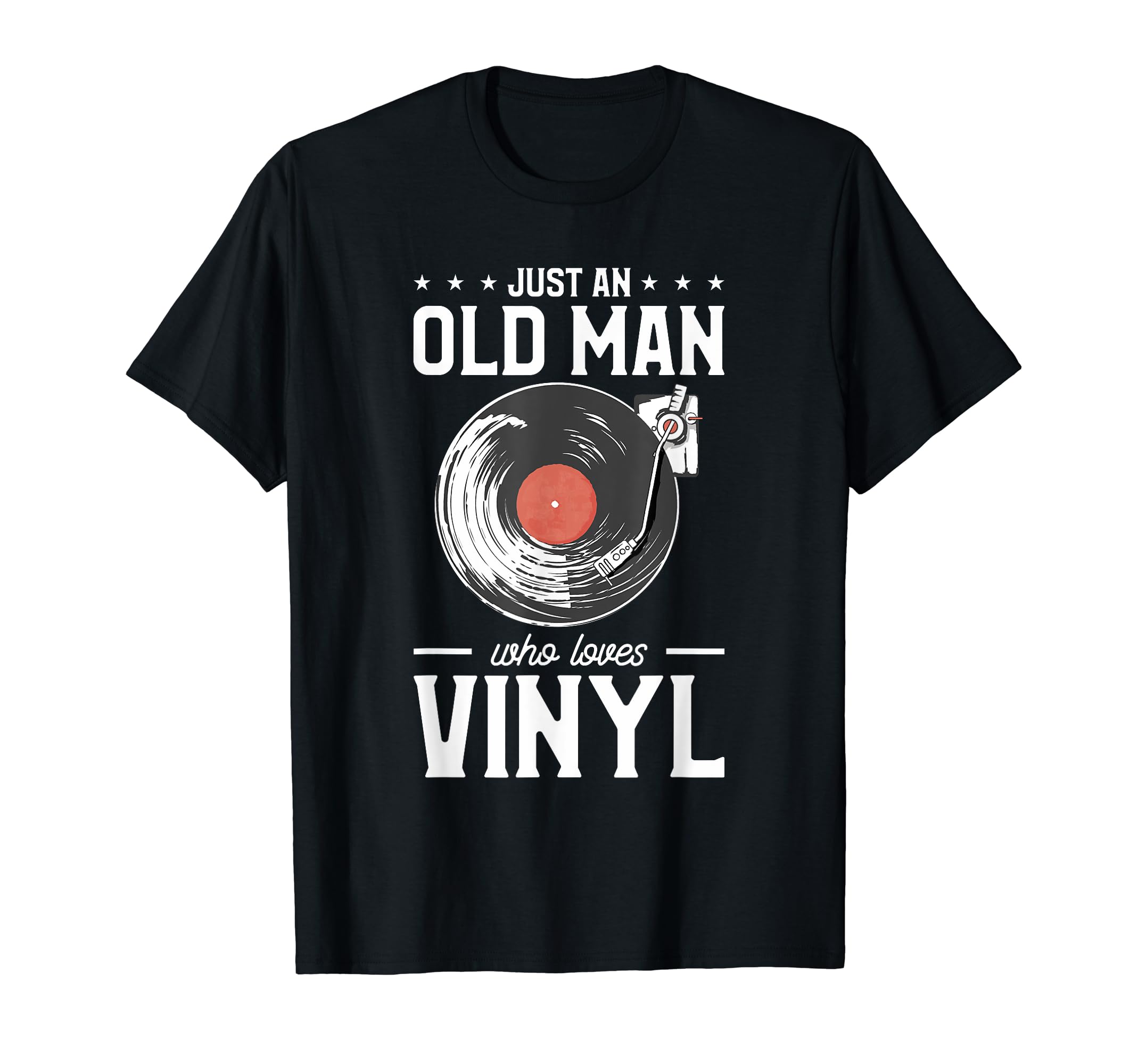 Just Old Who Loves Vinyl Music Lover T-Shirt - Casual Everyday Wear Unisex - T-Shirt, Sweatshirt, Hoodie
