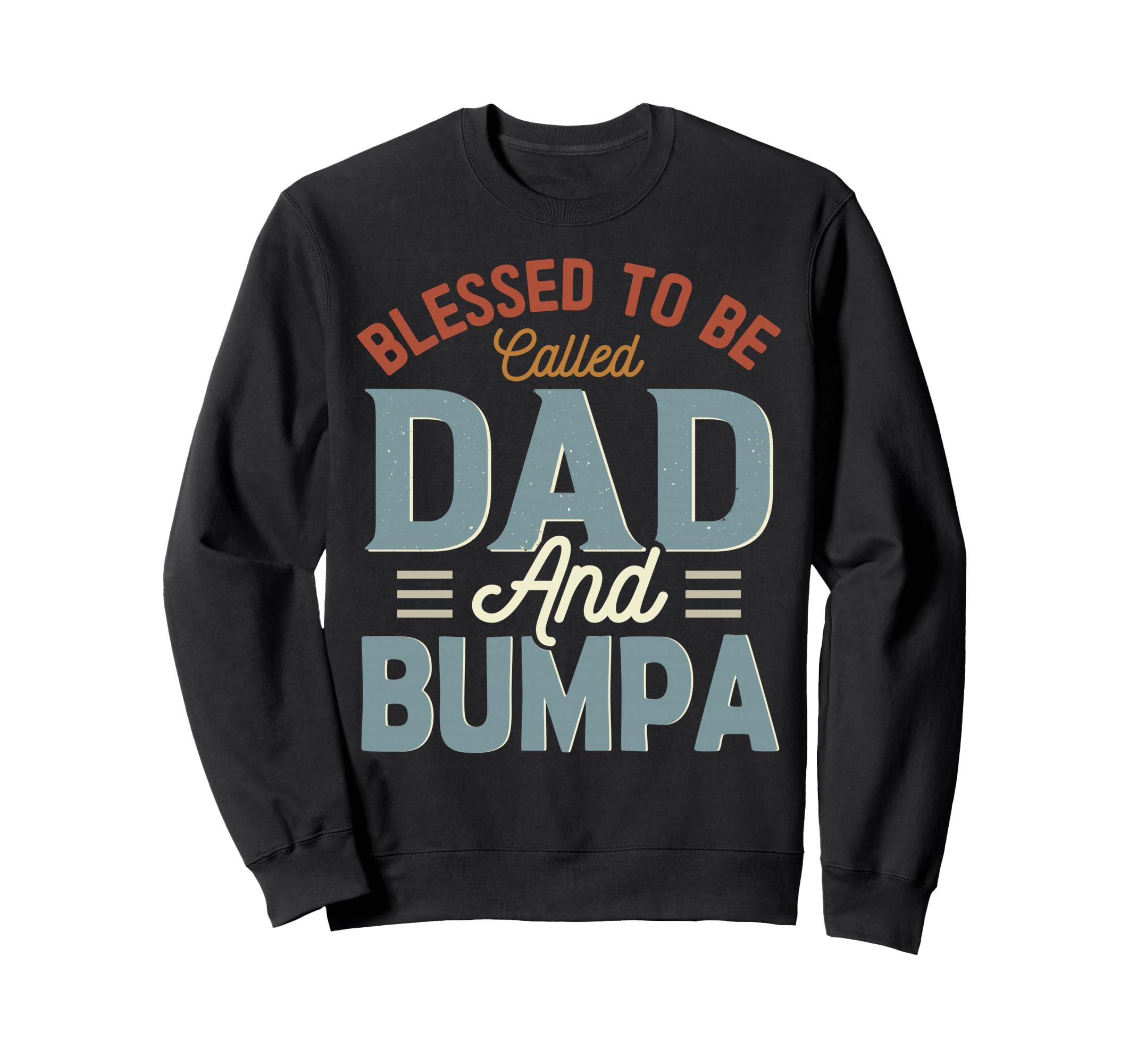 Blessed To Be Called Dad And Bumpa Sweatshirt - Novelty Apparel for Adults - T-Shirt, Sweatshirt, Hoodie
