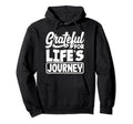 Grateful Lifes Journey Positive Hoodie - Minimalist Print for Adults - T-Shirt, Sweatshirt, Hoodie