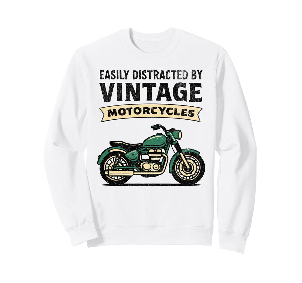 Easily Distracted Motorcycles Sweatshirt - Streetwear Style Men Women - T-Shirt, Sweatshirt, Hoodie