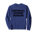 Emotional Support Husband Caring Sweatshirt - Graphic Print for Adults - T-Shirt, Sweatshirt, Hoodie