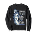 Stand Up What You Believe Wolf Sweatshirt - Fun Novelty Design Men Women - T-Shirt, Sweatshirt, Hoodie