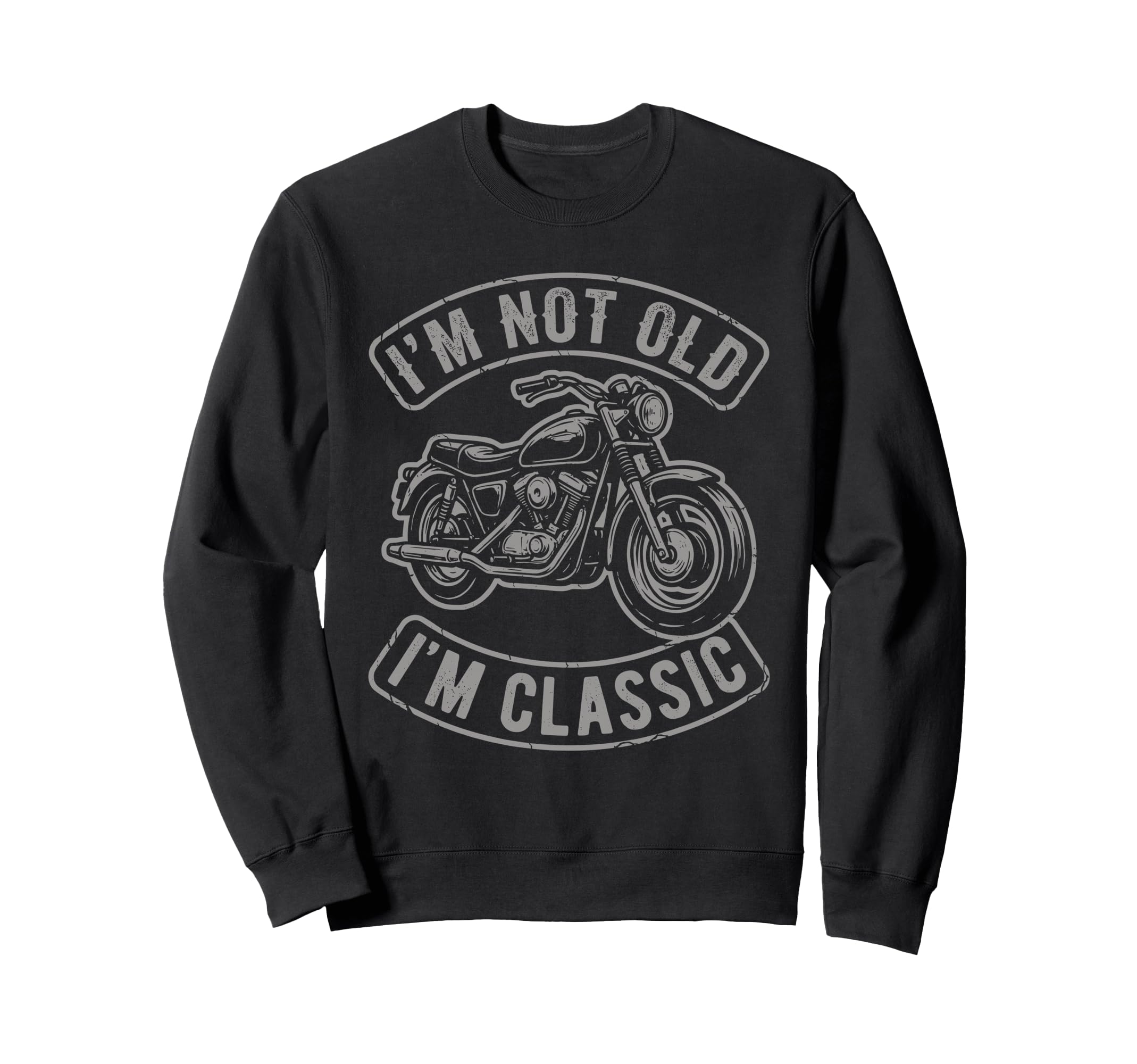 Im Not Old Im Motorcycle Biker Sweatshirt - Fun Novelty Design Unisex - T-Shirt, Sweatshirt, Hoodie