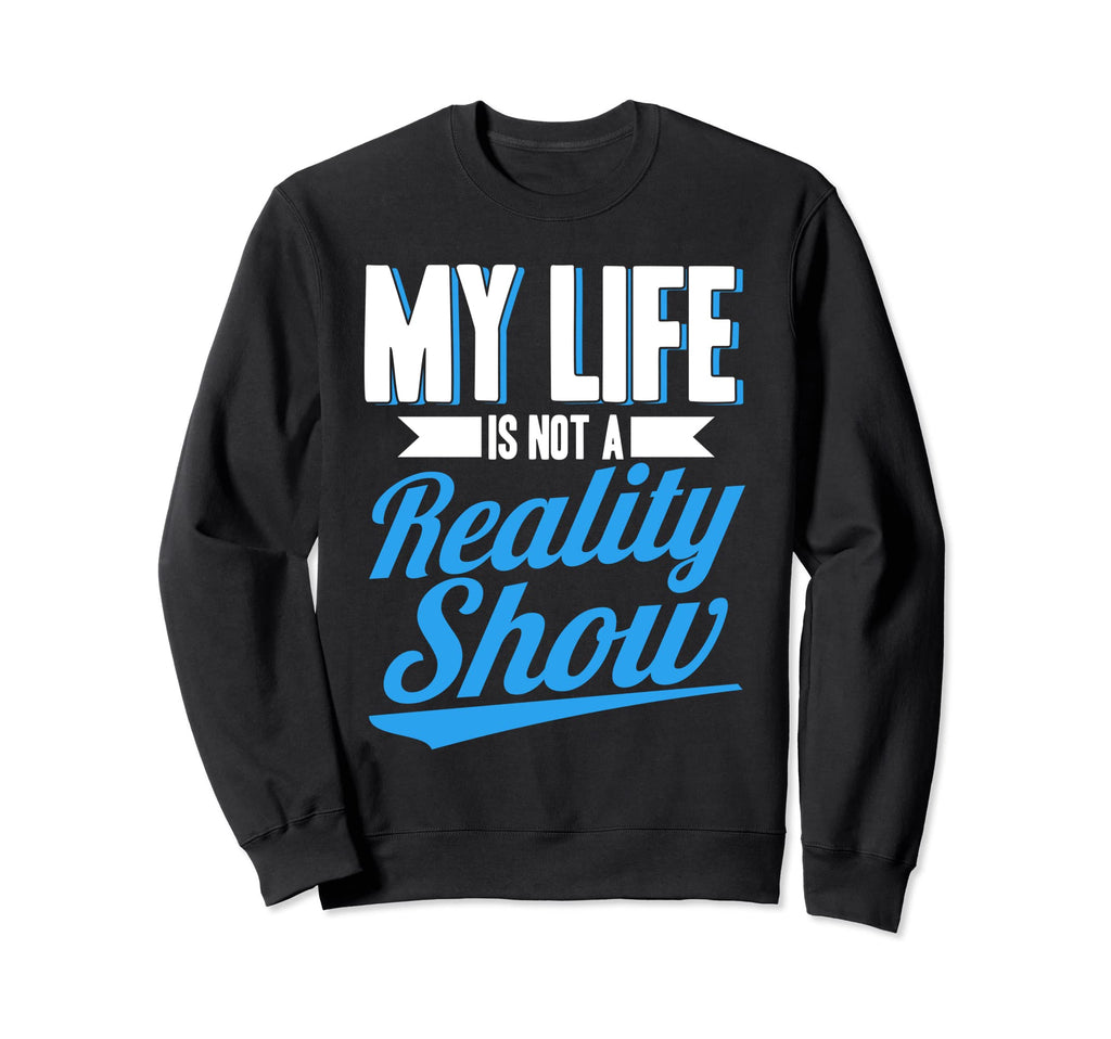 Antisocial My Life Is Not Reality Sweatshirt - Minimalist Print Men Women - T-Shirt, Sweatshirt, Hoodie