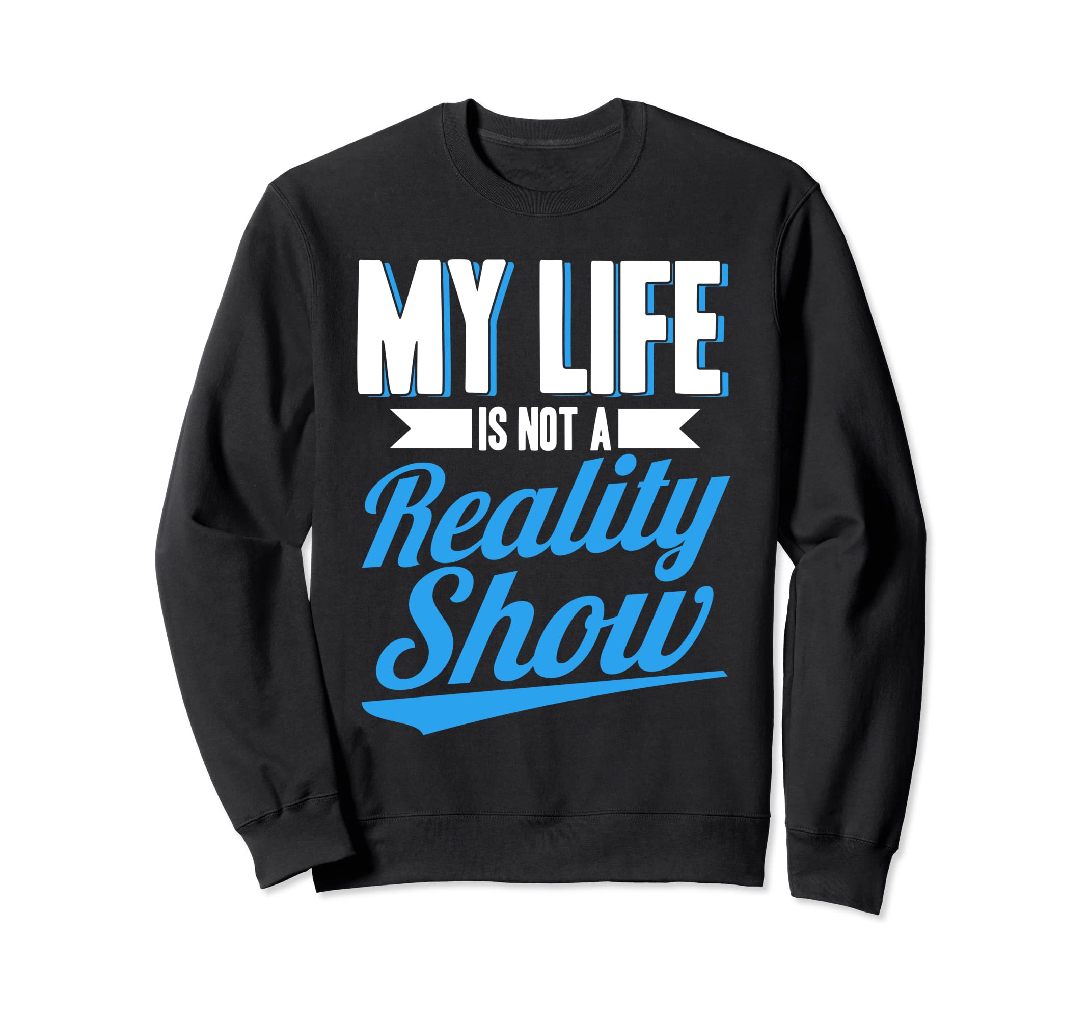 Antisocial My Life Is Not Reality Sweatshirt - Minimalist Print Men Women - T-Shirt, Sweatshirt, Hoodie