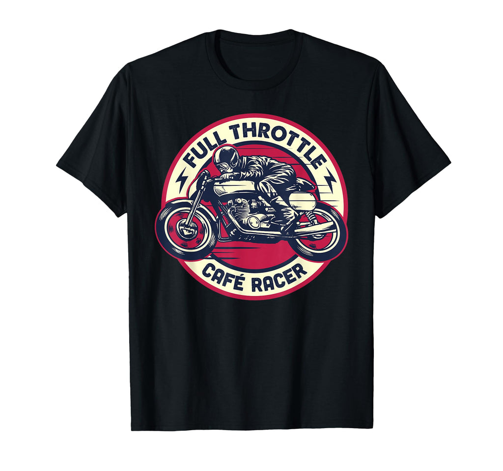 Cafe Racer Full Throttle Motorcycle T-Shirt - Streetwear Style Men Women - T-Shirt, Sweatshirt, Hoodie