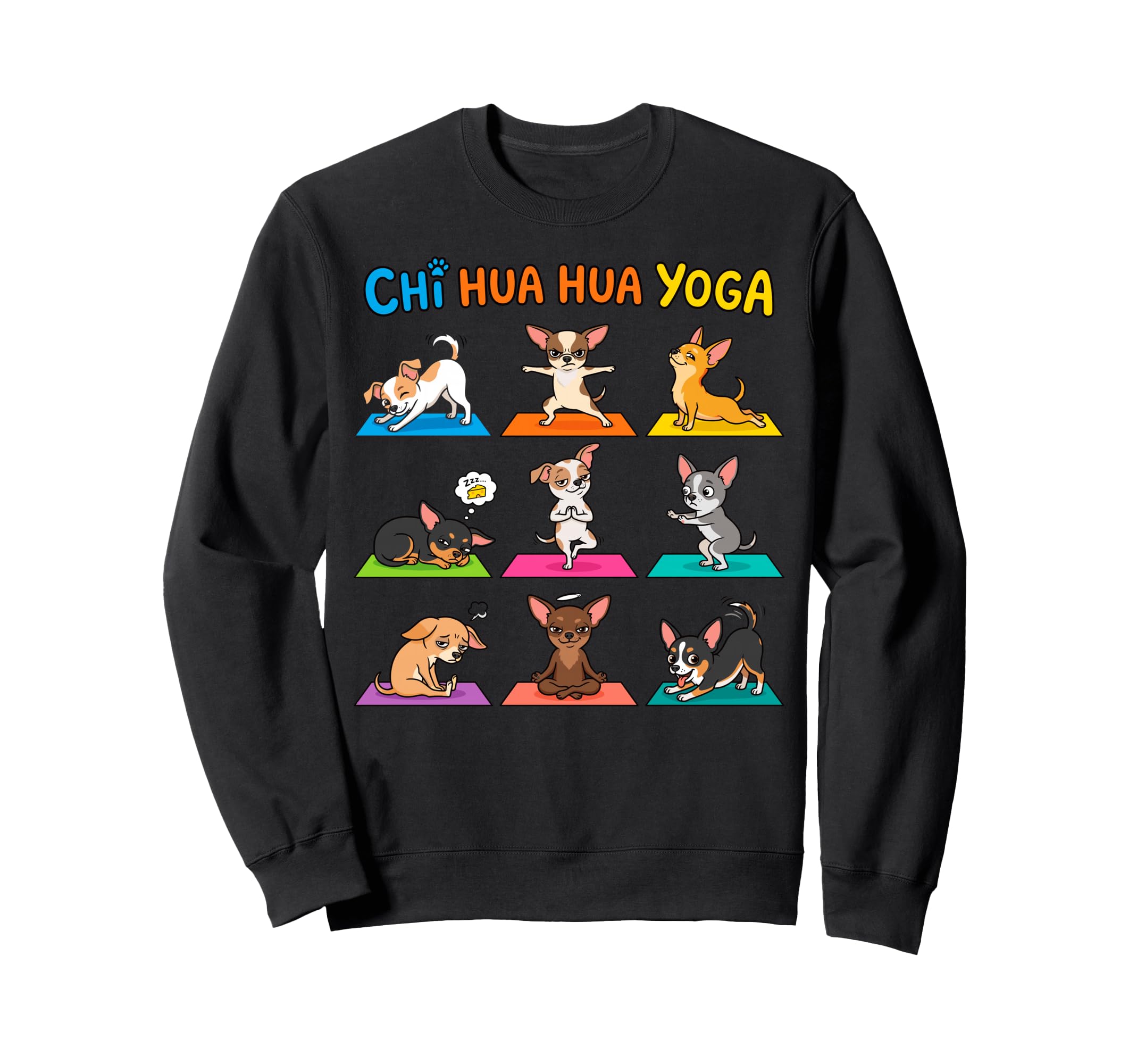 Chihuahua Yoga Poses Dog Sweatshirt - Fun Novelty Design Men Women - T-Shirt, Sweatshirt, Hoodie