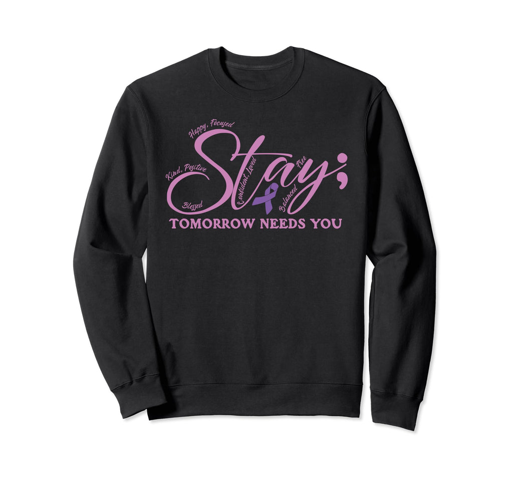 Tomorrow Needs You Suicide Awareness Sweatshirt - Unique Graphic Unisex - T-Shirt, Sweatshirt, Hoodie
