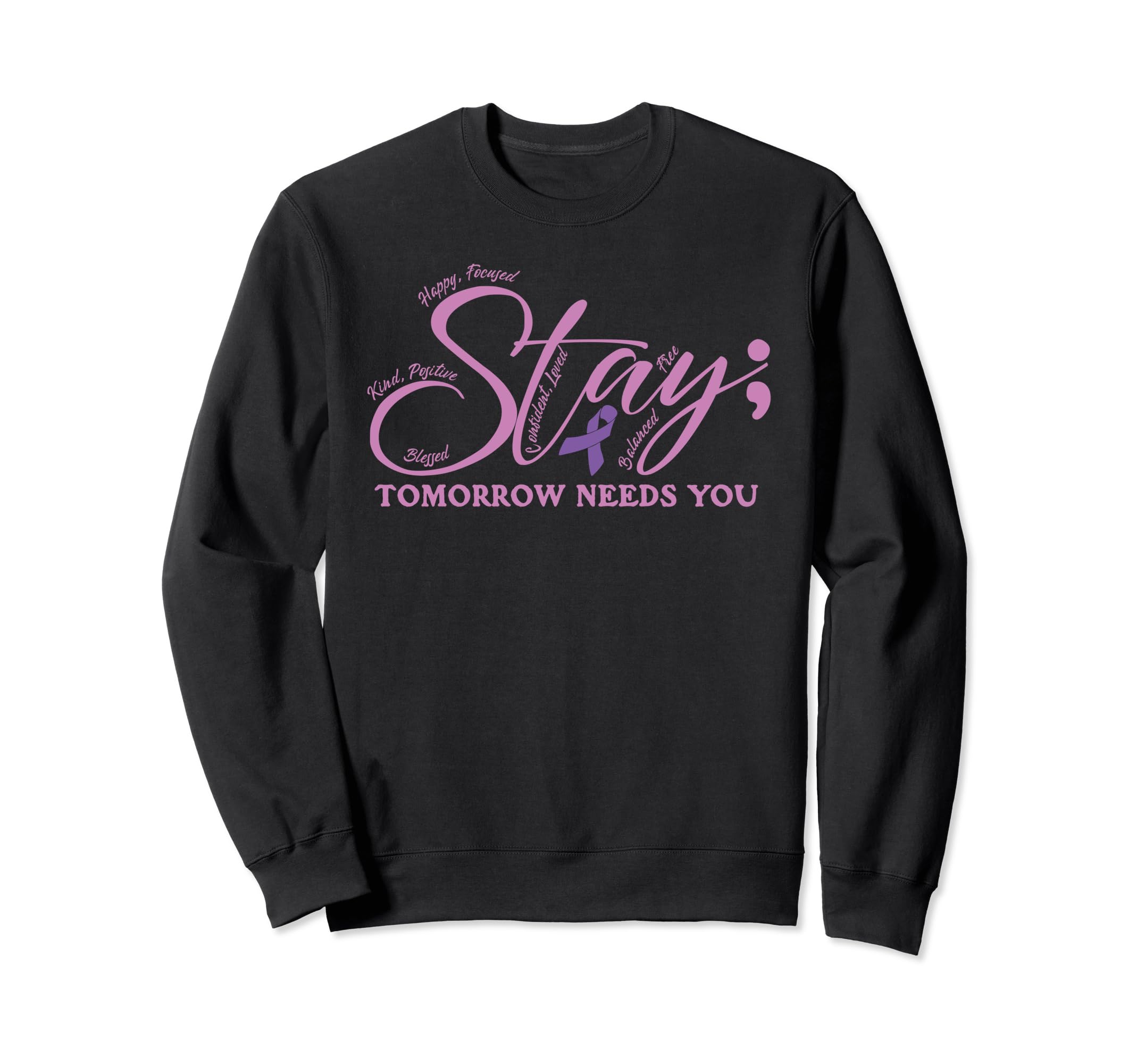 Tomorrow Needs You Suicide Awareness Sweatshirt - Unique Graphic Unisex - T-Shirt, Sweatshirt, Hoodie