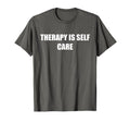 Therapy Is Self Care Asphalt Grey T-Shirt - Trendy Graphic Men Women - T-Shirt, Sweatshirt, Hoodie