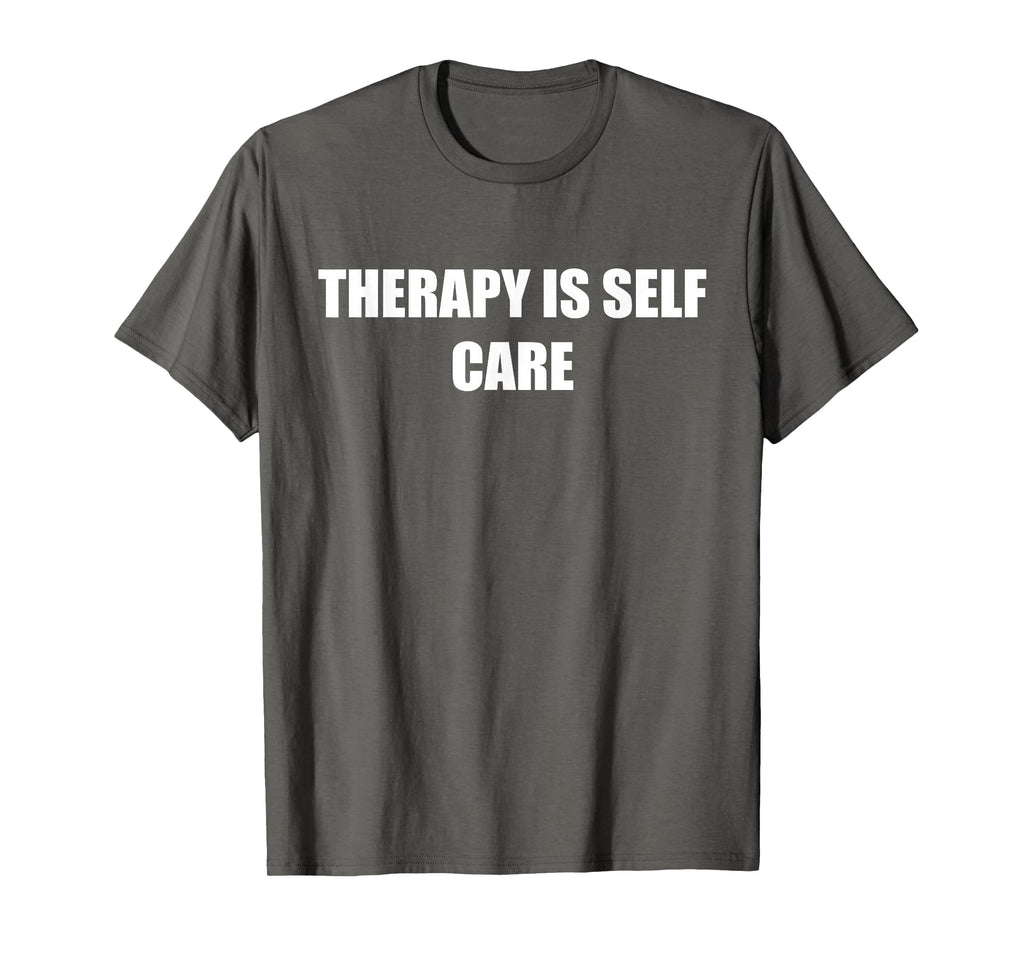 Therapy Is Self Care Asphalt Grey T-Shirt - Custom Art Print Men Women - T-Shirt, Sweatshirt, Hoodie