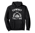 Cowboy Until I Die Bandit Revolver Hoodie - Novelty Apparel Men Women - T-Shirt, Sweatshirt, Hoodie
