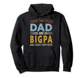 I Have Two Titles Dad And Bigpa Fathers Hoodie - Streetwear Style Unisex - T-Shirt, Sweatshirt, Hoodie