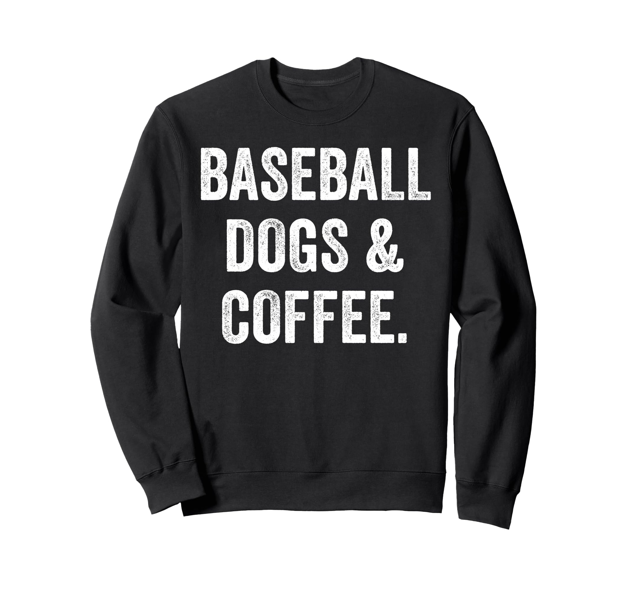 Baseball Dogs And Coffee Funny Sweatshirt - Streetwear Style Men Women - T-Shirt, Sweatshirt, Hoodie