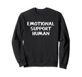 Emotional Support Human Sweatshirt - Graphic Print Unisex - T-Shirt, Sweatshirt, Hoodie