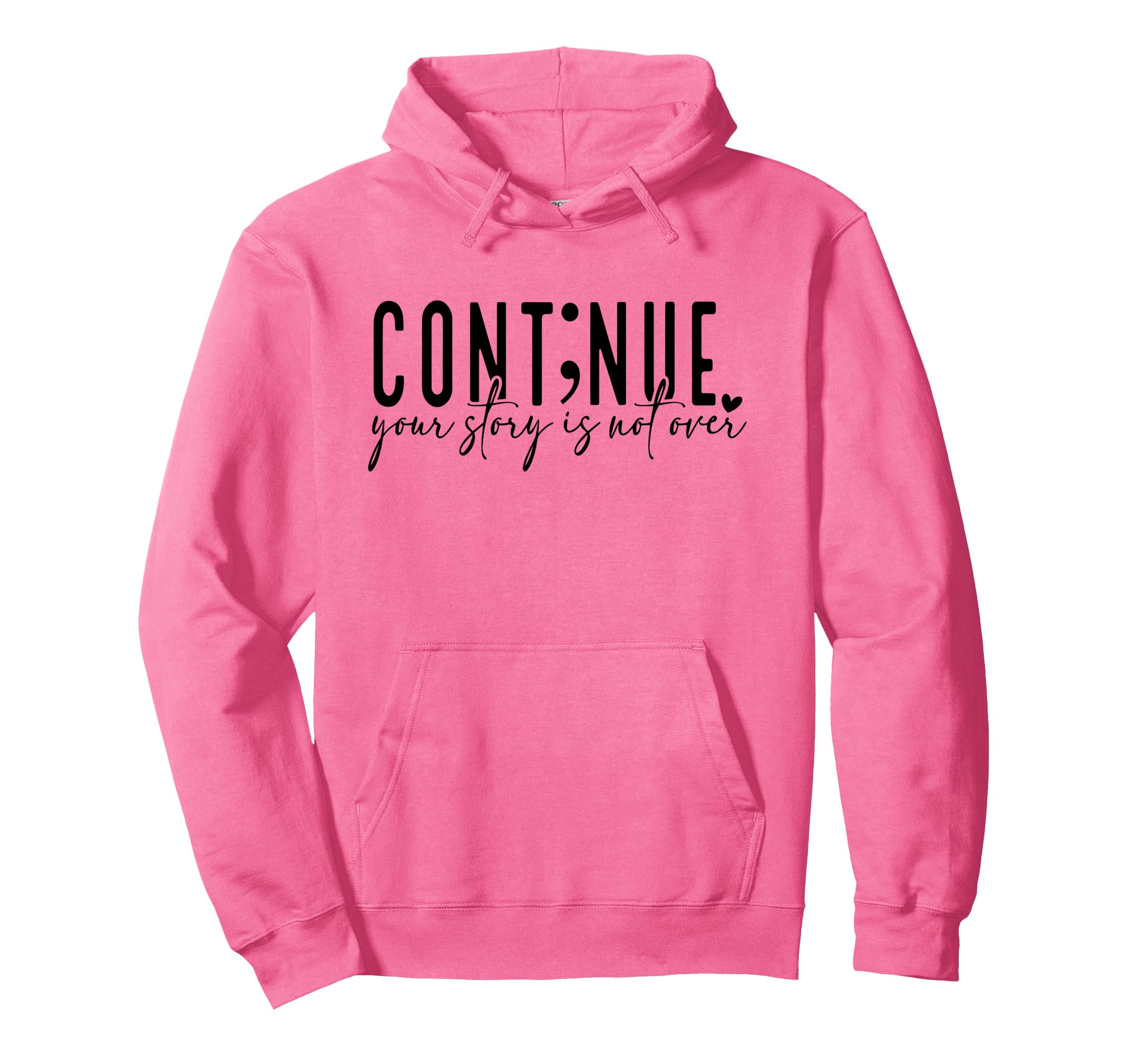 Continue Your Story Is Not Over Cont Nue Hoodie - Trendy Graphic Unisex - T-Shirt, Sweatshirt, Hoodie