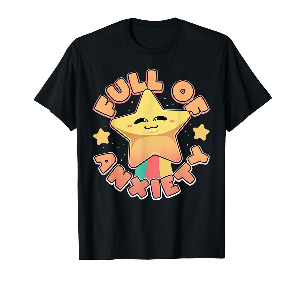 Full Anxiety Kawaii Star Mental Health T-Shirt - Trendy Graphic for Adults - T-Shirt, Sweatshirt, Hoodie