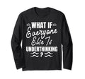 Funny Overthinker What If Everyone T-Shirt - Unique Graphic for Adults - T-Shirt, Sweatshirt, Hoodie