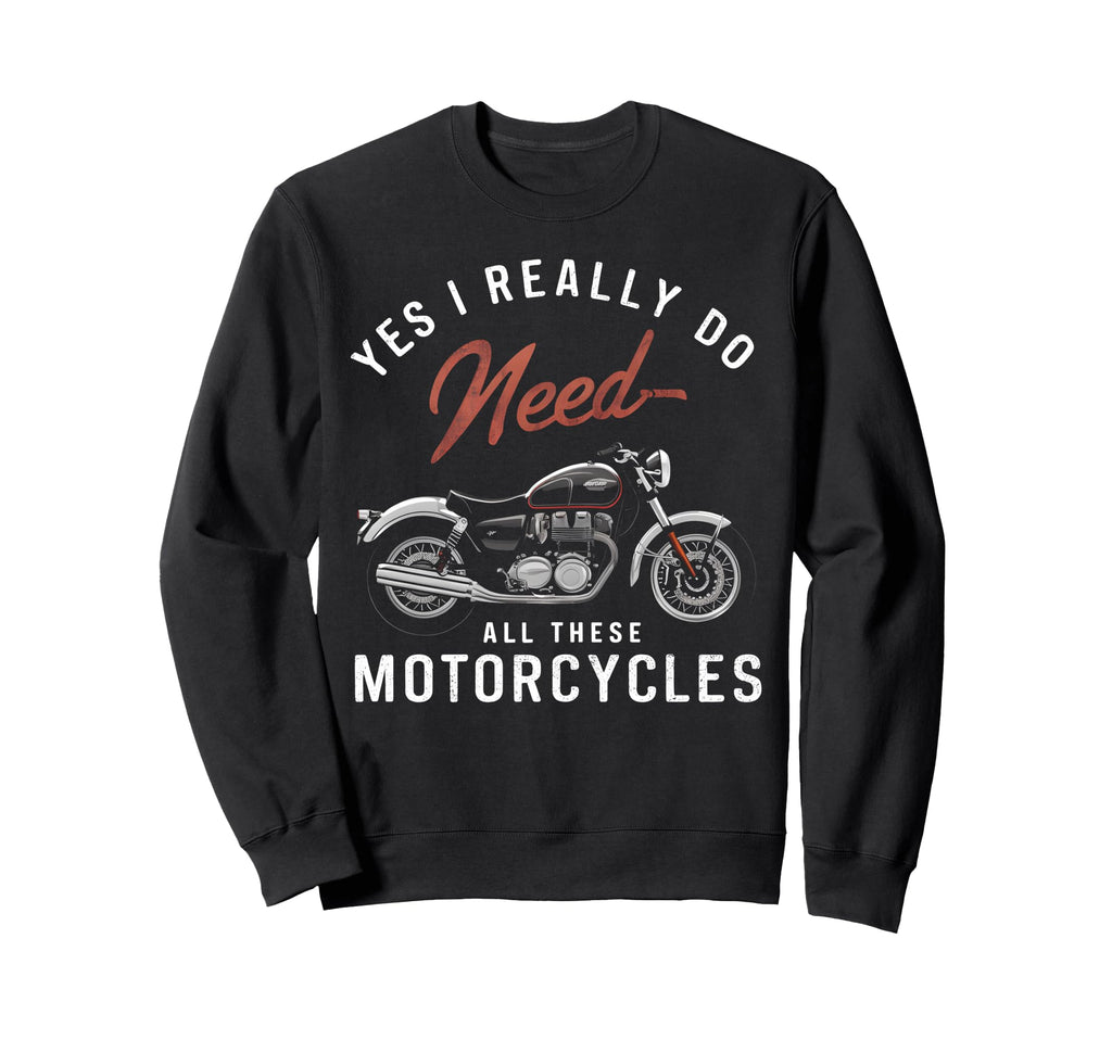 Yes I Really Do Need All These Sweatshirt - Minimalist Print Men Women - T-Shirt, Sweatshirt, Hoodie