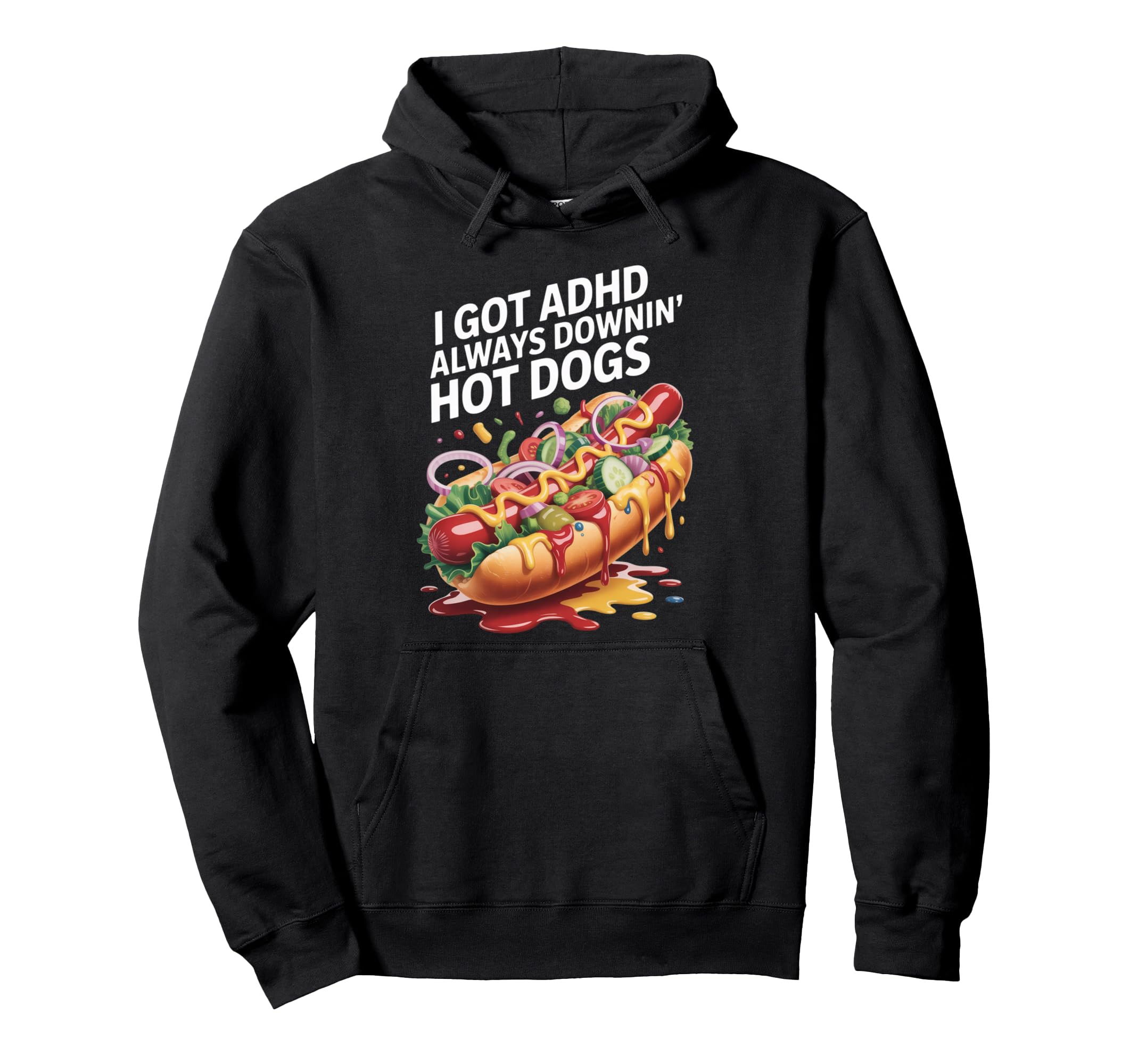 I Got Adhd Always Downin Hot Dogs Funny Hoodie - Novelty Apparel for Adults - T-Shirt, Sweatshirt, Hoodie