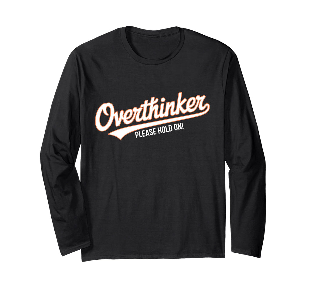 Funny Overthinker Please Hold Witty T-Shirt - Minimalist Print Men Women - T-Shirt, Sweatshirt, Hoodie