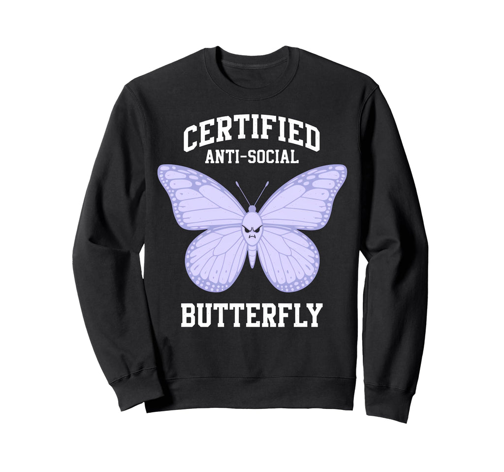 Certified Anti Social Butterfly Sweatshirt - Custom Art Print Men Women - T-Shirt, Sweatshirt, Hoodie