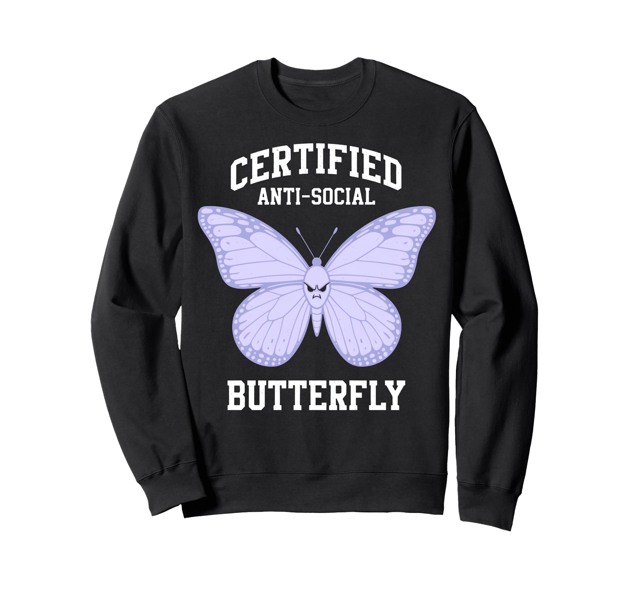 Certified Anti Social Butterfly Sweatshirt - Custom Art Print Men Women - T-Shirt, Sweatshirt, Hoodie