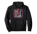 Self Love Club Colorful Motivational Hoodie - Streetwear Style for Adults - T-Shirt, Sweatshirt, Hoodie