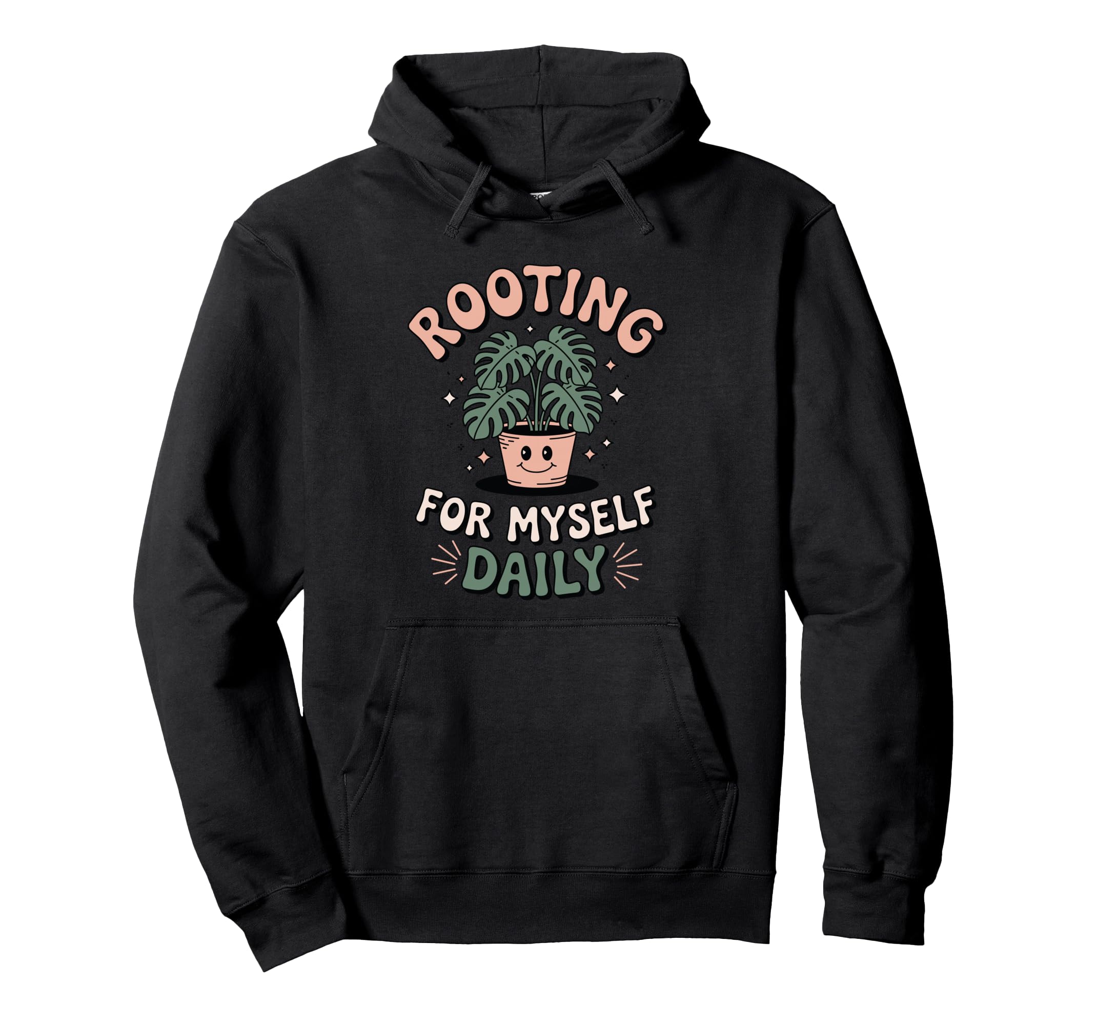 Rooting Myself Daily Plant Pun Self Care Hoodie - Minimalist Print Unisex - T-Shirt, Sweatshirt, Hoodie