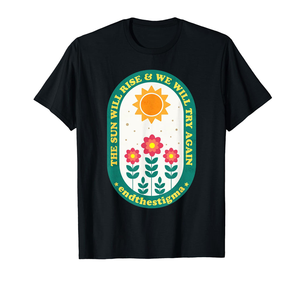 Sun Will Rise And We Will Try Again T-Shirt - Minimalist Print for Adults - T-Shirt, Sweatshirt, Hoodie