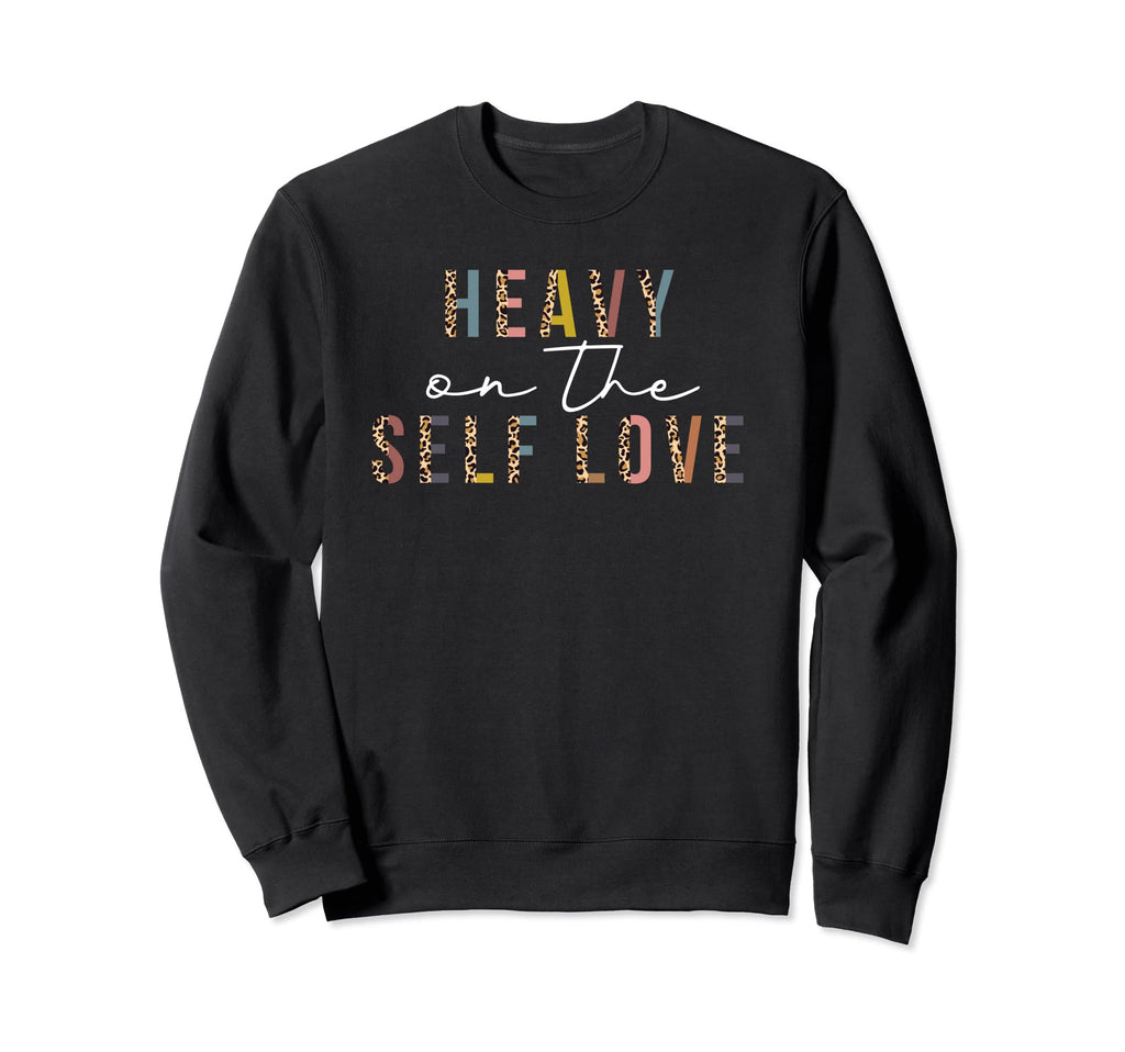 Heavy Self Love Leopard Self Care Sweatshirt - Aesthetic Graphic Unisex - T-Shirt, Sweatshirt, Hoodie
