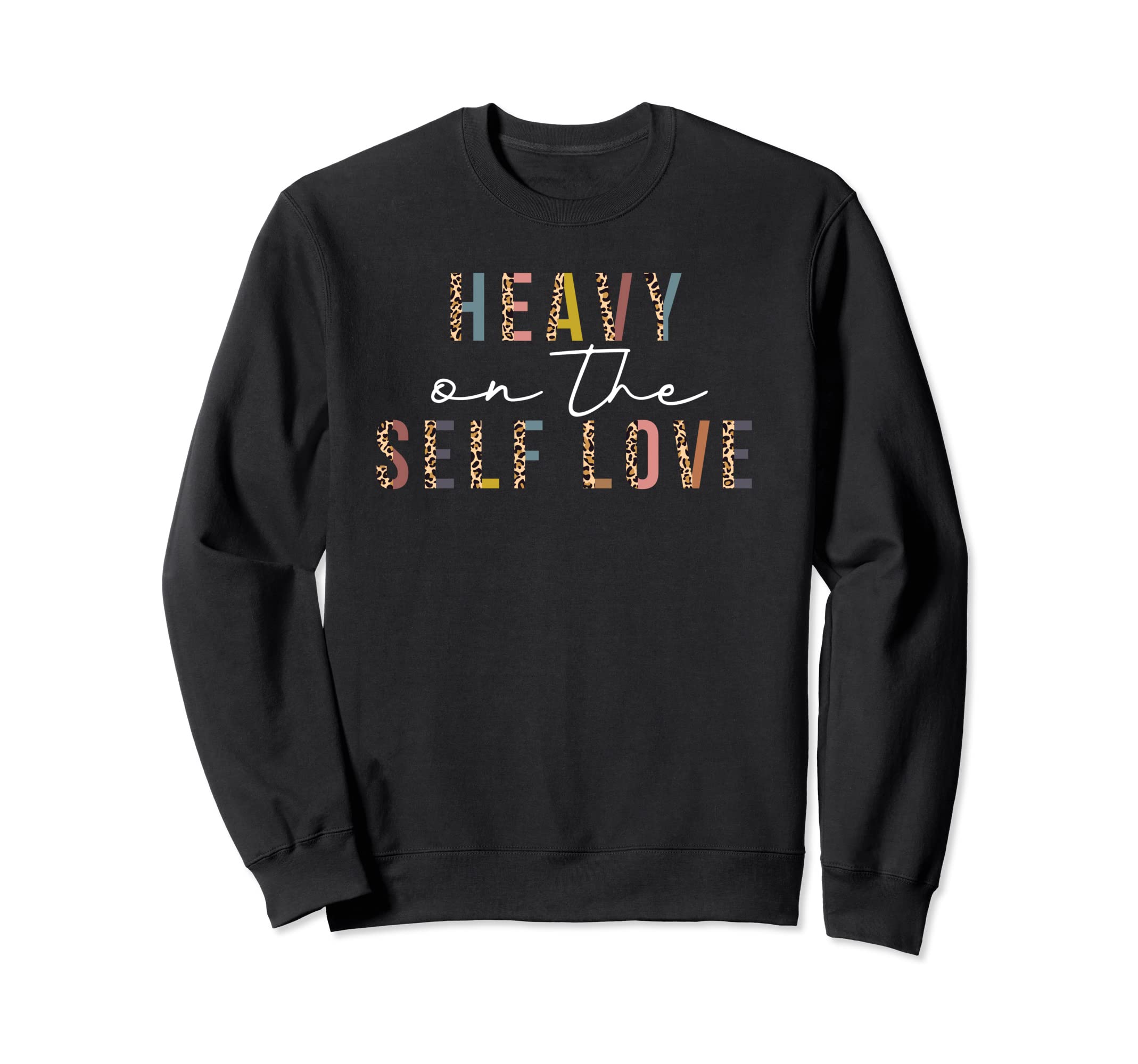 Heavy Self Love Leopard Self Care Sweatshirt - Aesthetic Graphic Unisex - T-Shirt, Sweatshirt, Hoodie