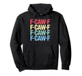 F Caw F Crow Pun Stacked Typography Hoodie - Aesthetic Graphic Unisex - T-Shirt, Sweatshirt, Hoodie