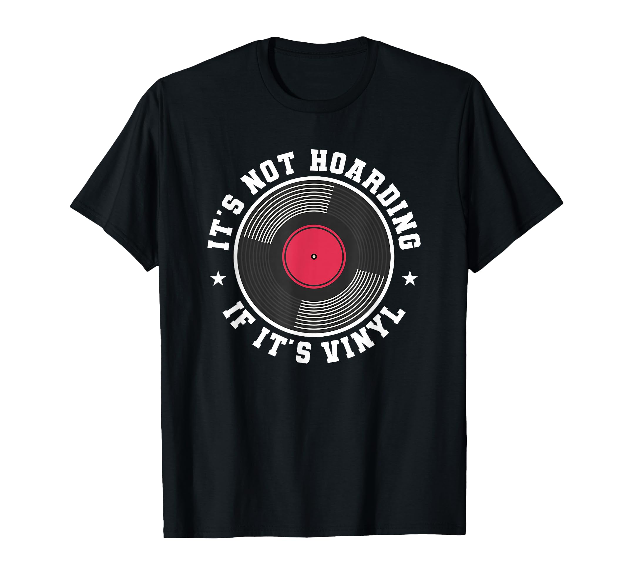 Its Not Hoarding If Its Vinyl Music T-Shirt - Custom Art Print Men Women - T-Shirt, Sweatshirt, Hoodie