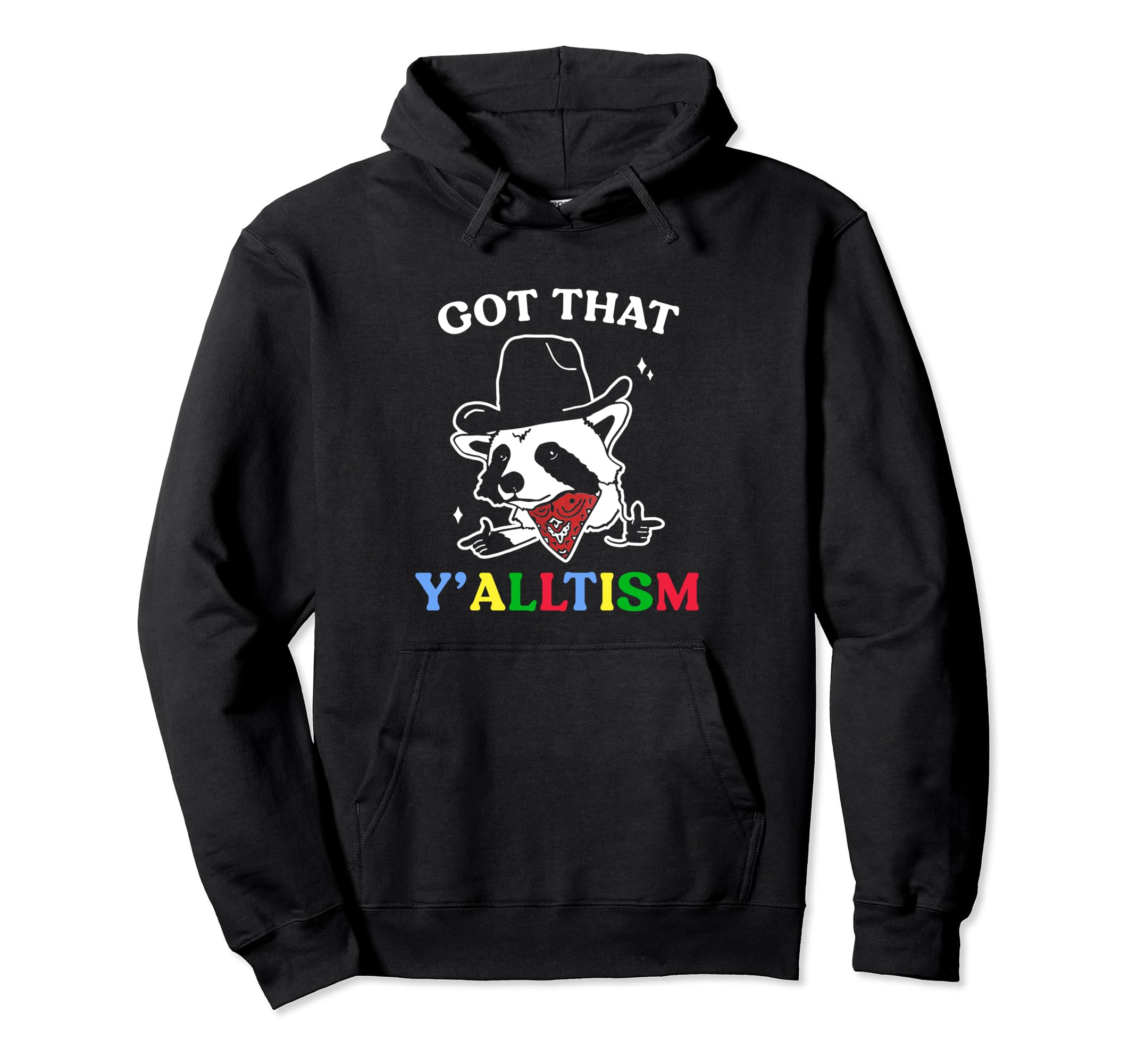 Got That Y Alltism Cowboy Raccoon Meme Hoodie - Streetwear Style Unisex - T-Shirt, Sweatshirt, Hoodie