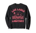Live Laugh Lobotomy Mental Health Sweatshirt - Novelty Apparel for Adults - T-Shirt, Sweatshirt, Hoodie