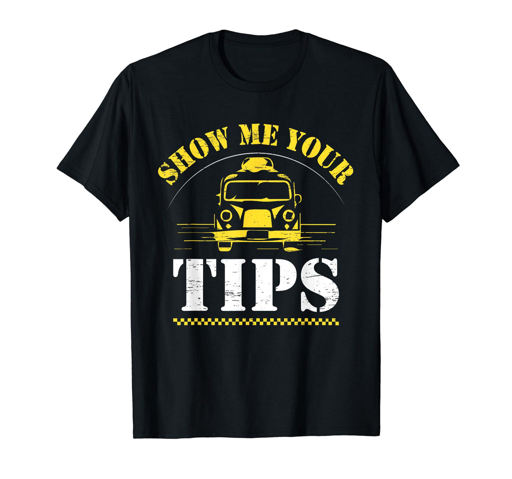 Show Me Your Tips Car Drive T-Shirt - Custom Art Print Unisex - T-Shirt, Sweatshirt, Hoodie