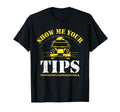 Show Me Your Tips Car Drive T-Shirt - Custom Art Print Unisex - T-Shirt, Sweatshirt, Hoodie