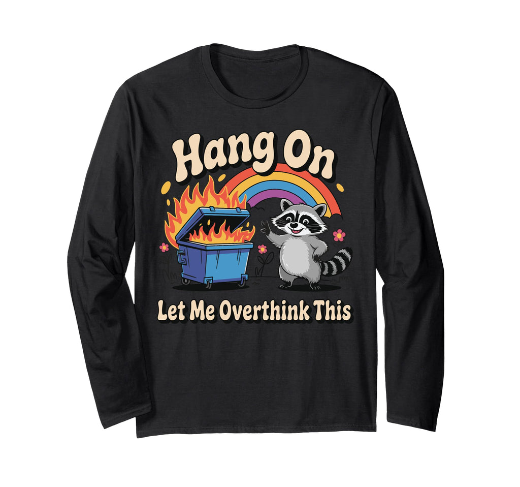 Hang Let Me Overthink This T-Shirt - Aesthetic Graphic for Adults - T-Shirt, Sweatshirt, Hoodie