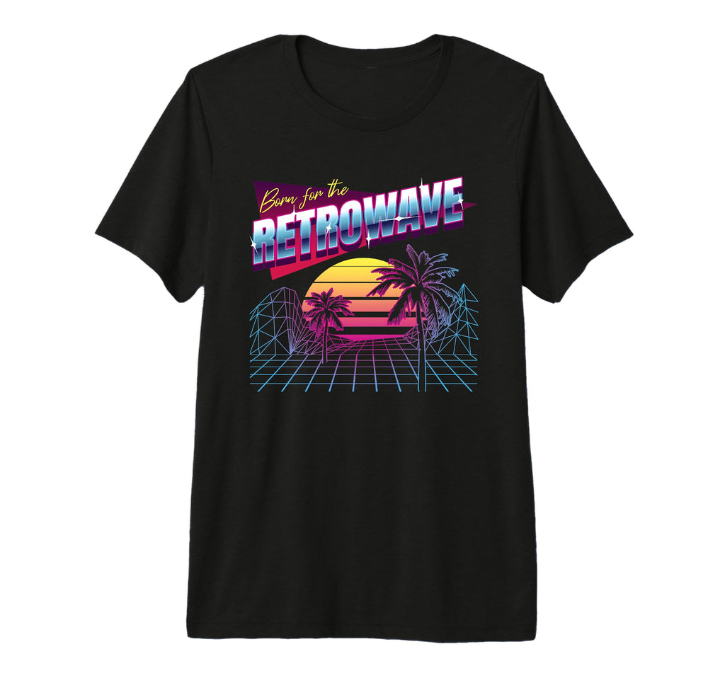 Born Retrowave Synthwave 80S Sunset T-Shirt - Aesthetic Graphic Men Women - T-Shirt, Sweatshirt, Hoodie