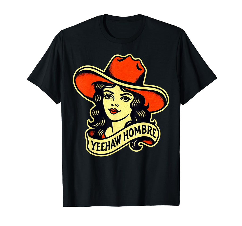 Yeehaw Hombre Cowgirl Tattoo Western T-Shirt - Novelty Apparel for Adults - T-Shirt, Sweatshirt, Hoodie