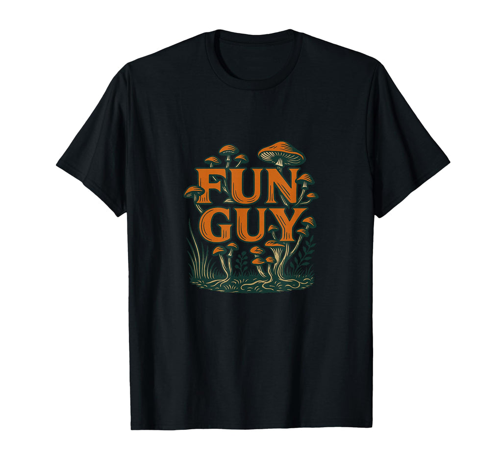Fun Guy Mushroom Typography Woodland T-Shirt - Graphic Print Unisex - T-Shirt, Sweatshirt, Hoodie