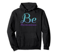 Be Harmonious Mental Health Awareness Hoodie - Graphic Print Men Women - T-Shirt, Sweatshirt, Hoodie