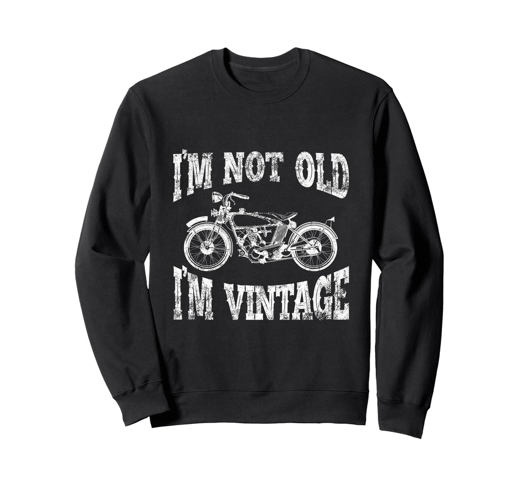 Im Not Old Im Motorcycle Loud Sweatshirt - Minimalist Print for Adults - T-Shirt, Sweatshirt, Hoodie