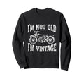 Im Not Old Im Motorcycle Loud Sweatshirt - Minimalist Print for Adults - T-Shirt, Sweatshirt, Hoodie