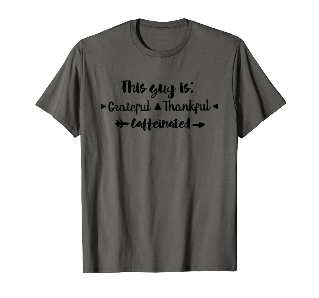 This Guy Is Thankful Grateful T-Shirt - Fun Novelty Design Unisex - T-Shirt, Sweatshirt, Hoodie