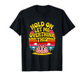 Hold Let Me Overthink This Funny T-Shirt - Trendy Graphic Men Women - T-Shirt, Sweatshirt, Hoodie